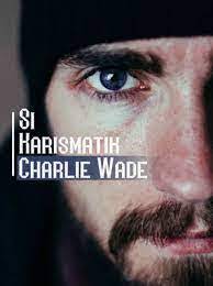 Wade si full bahasa_ charlie karismatik indonesia Novel Charismatic