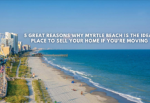 5 Great Reasons Why Myrtle Beach is the Ideal Place to Sell Your Home If You're Moving